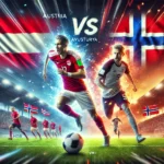 Avusturya – Norveç Maçı: Detaylar, Takımlar ve Yayın Bilgileri