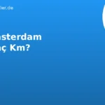 Köln Amsterdam Arası Kaç Km? 2026 | Ulaşım Rehberi