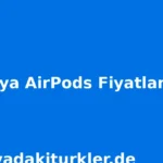 Almanya AirPods Fiyatları 2026 | Tüm Modeller ve Satın Alma Rehberi