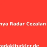 Almanya Radar Cezaları Tablosu 2026 | Hız Limitleri ve Ceza Tutarları