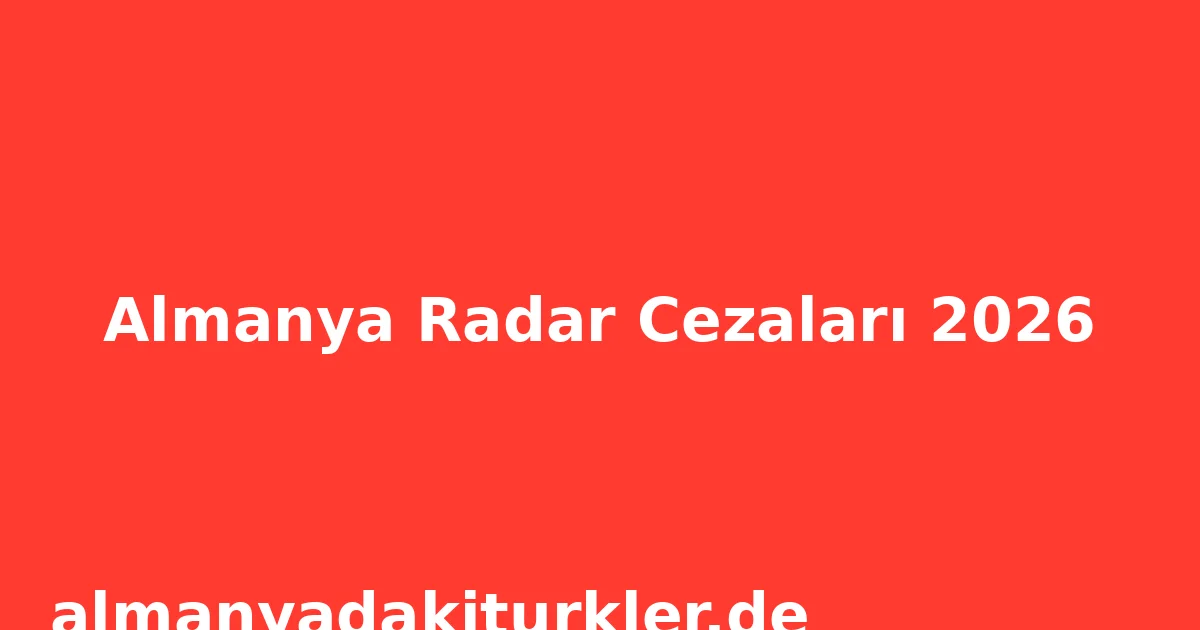 Almanya Radar Cezaları 2026