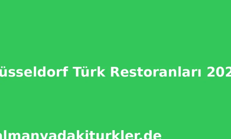 Düsseldorf Türk Restoranları 2026