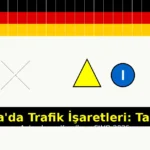 🚦 Almanya’da Trafik İşaretleri: Tam Rehber ve Anlamları 2026
