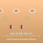 Köln’de En İyi Türk Kahvaltı Mekanları 2026 – Serpme Kahvaltı Rehberi