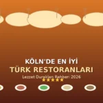 Köln’de En İyi Türk Restoranları 2026 – Lezzet Durakları Rehberi