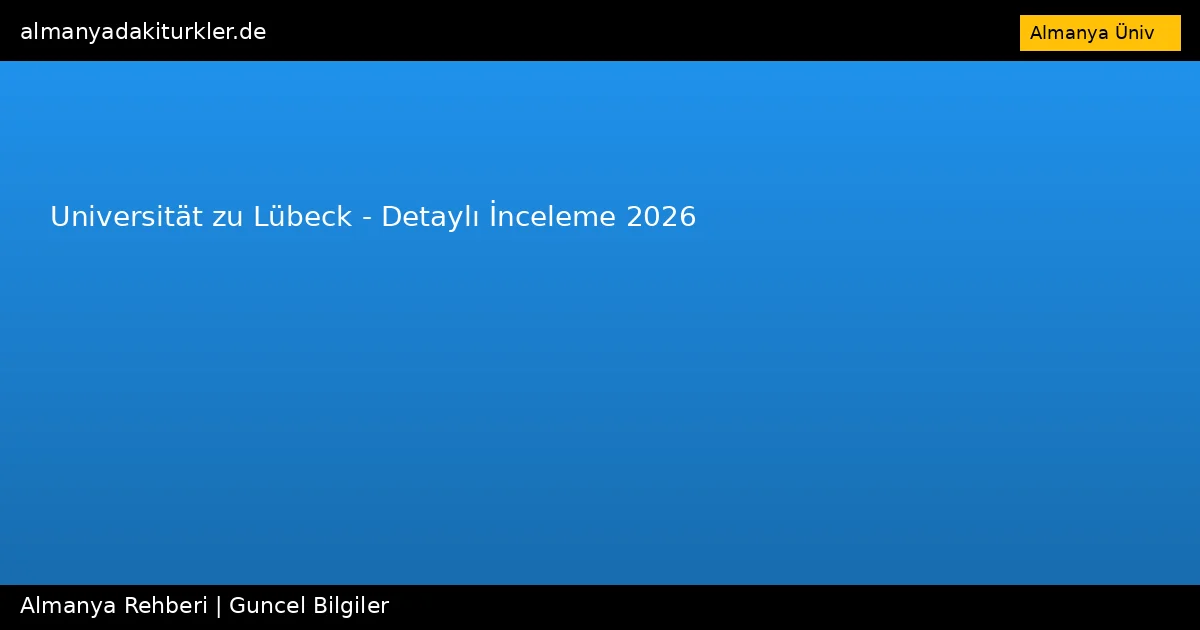 Universität zu Lübeck – Detaylı İnceleme 2026