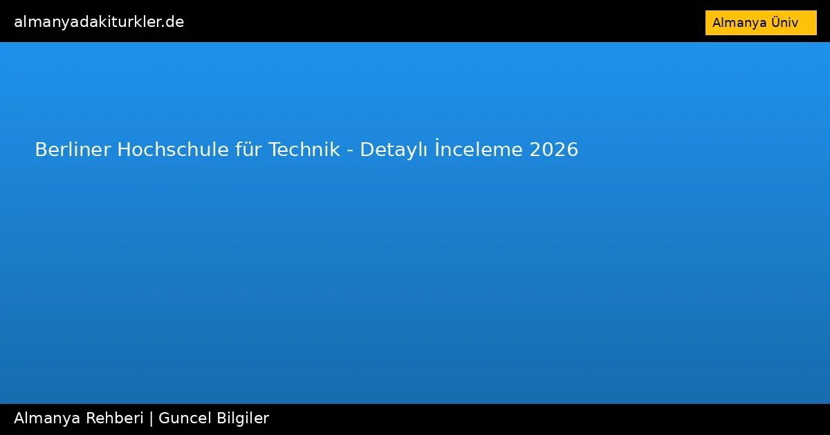 Berliner Hochschule für Technik – Detaylı İnceleme 2026