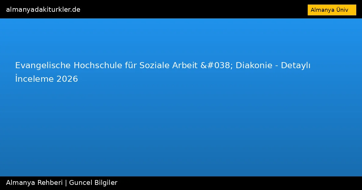 Evangelische Hochschule für Soziale Arbeit & Diakonie – Detaylı İnceleme 2026