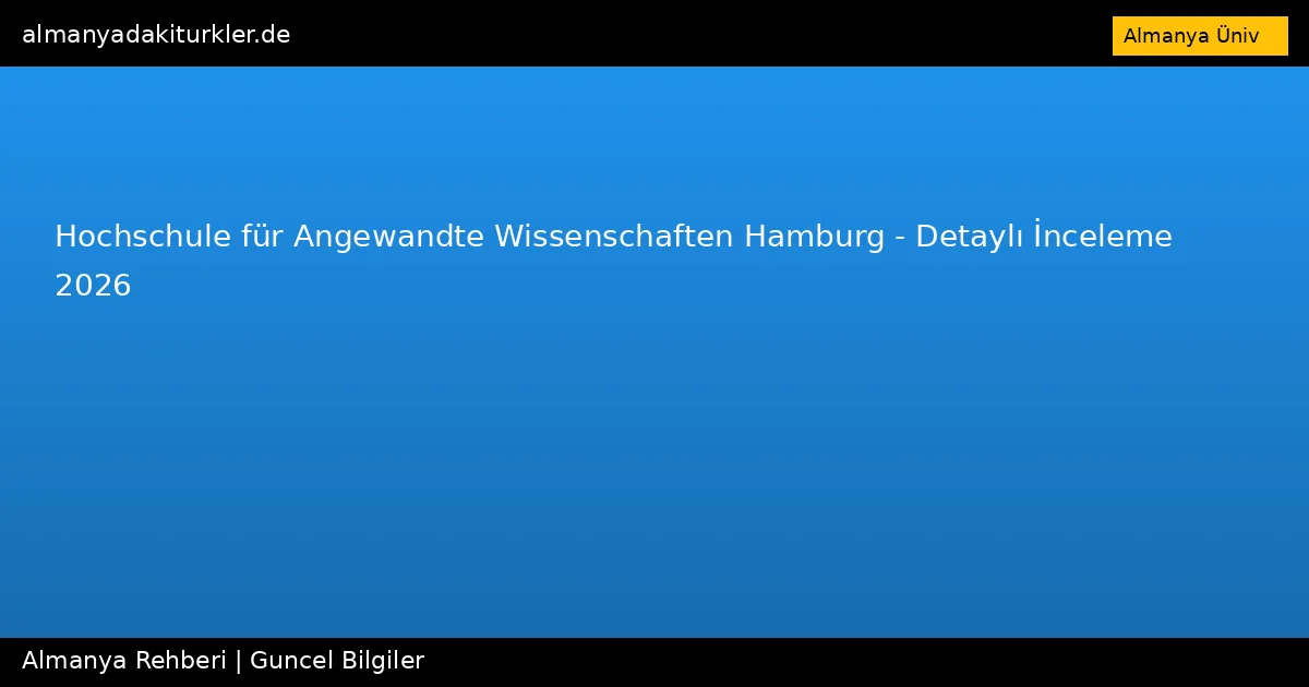 Hochschule für Angewandte Wissenschaften Hamburg – Detaylı İnceleme 2026