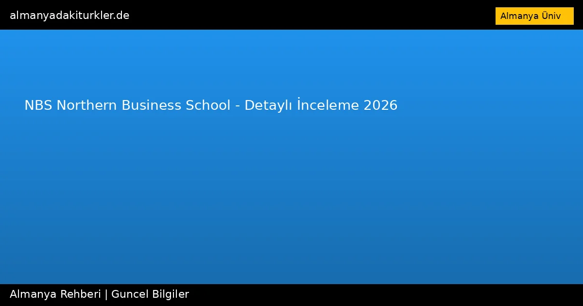 NBS Northern Business School – Detaylı İnceleme 2026