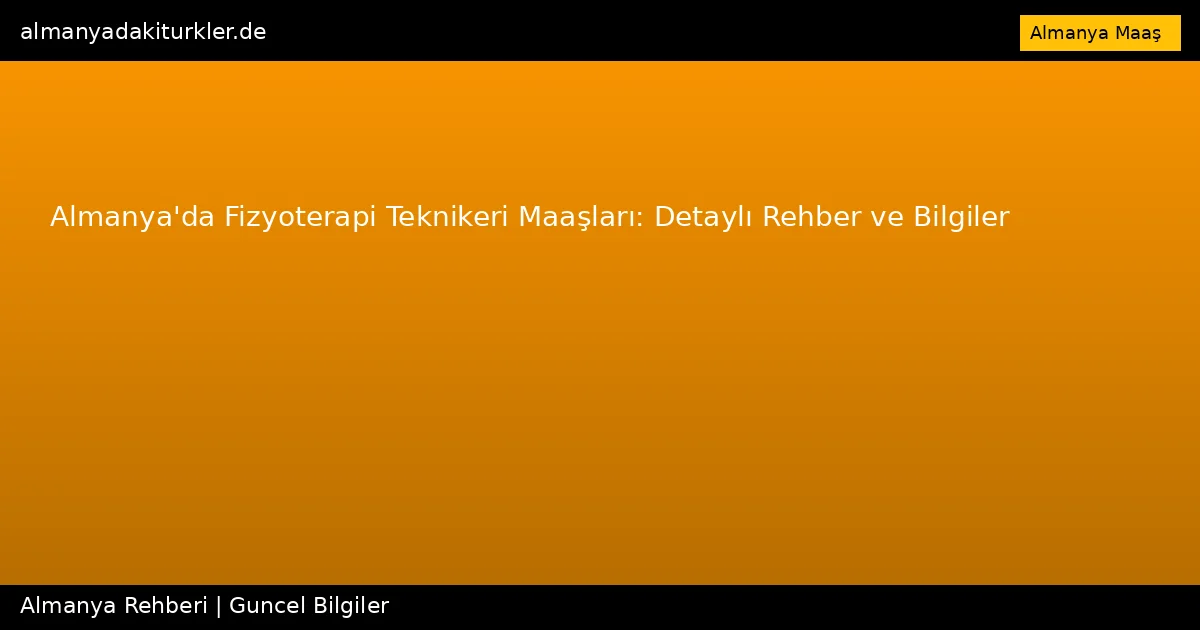 Almanya’da Fizyoterapi Teknikeri Maaşları: Detaylı Rehber ve Bilgiler